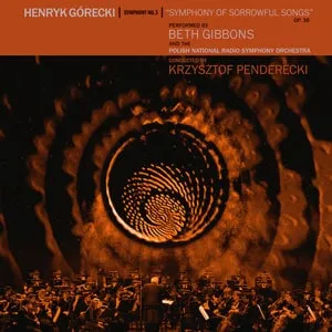 Beth Gibbons + Henryk Gorecki + Krzysztof Penderecki