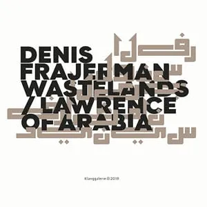 Denis Frajerman : Wastelands + Lawrence of Arabia