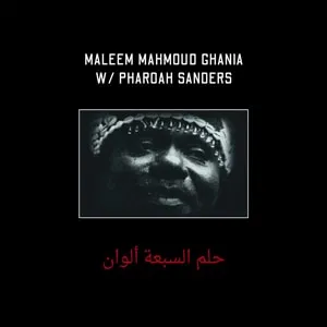 Maleem Mahmoud Ghania + Pharoah Sanders