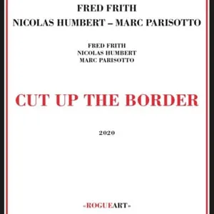 Fred Frith + Nicolas Humbert + Marc Parisotto