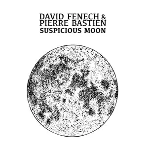 David Fenech & Pierre Bastien – Suspicious Moon