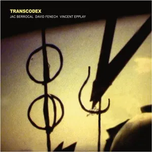 Jac Berrocal + David Fenech + Vincent Epplay – Transcodex