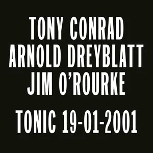 Tony Conrad + Arnold Dreyblatt + Jim O'Rourke