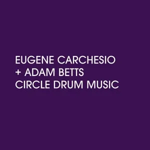 Eugene Carchesio + Adam Betts